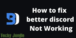 How-to-fix--better-discord--Not-Working
