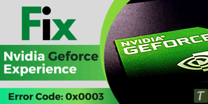 Nvidia GeForce Experience Error Code 0x0003