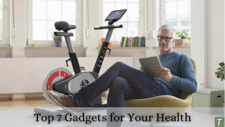 Top 7 Gadgets for Your Health