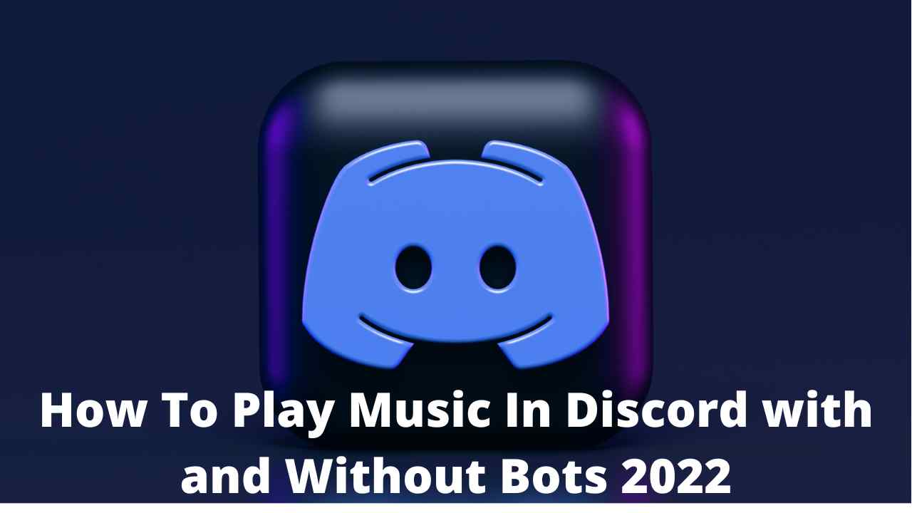 How To Play Music In Discord with and Without Bots 2022
