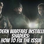 Modern Warfare Installing Shaders: How To Fix The Issue