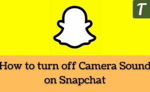 How to Turn off Camera Sound on Snapchat  