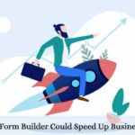 Enterprise Form Builder Could Speed Up Business Processes
